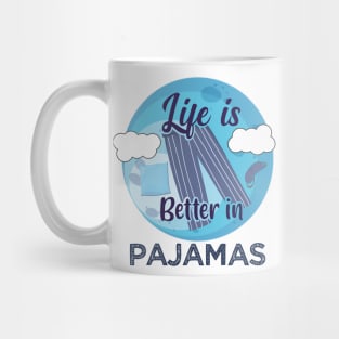 Life is better in pajamas - Wear Pajamas to work school Mug